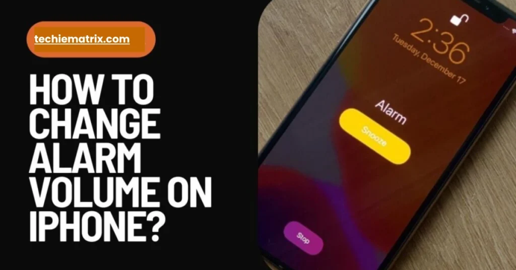 How To Change Alarm Volume On iPhone