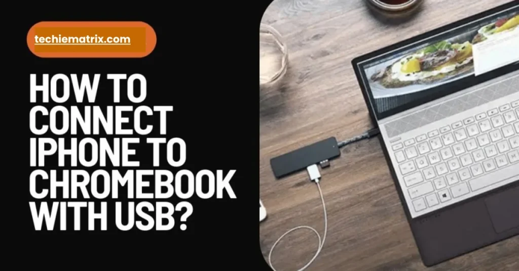 How To Connect iPhone To Chromebook With USB