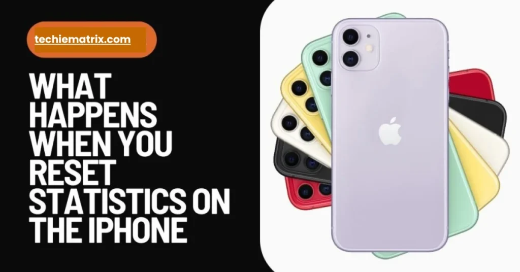 What Happens When You Reset Statistics On The iPhone