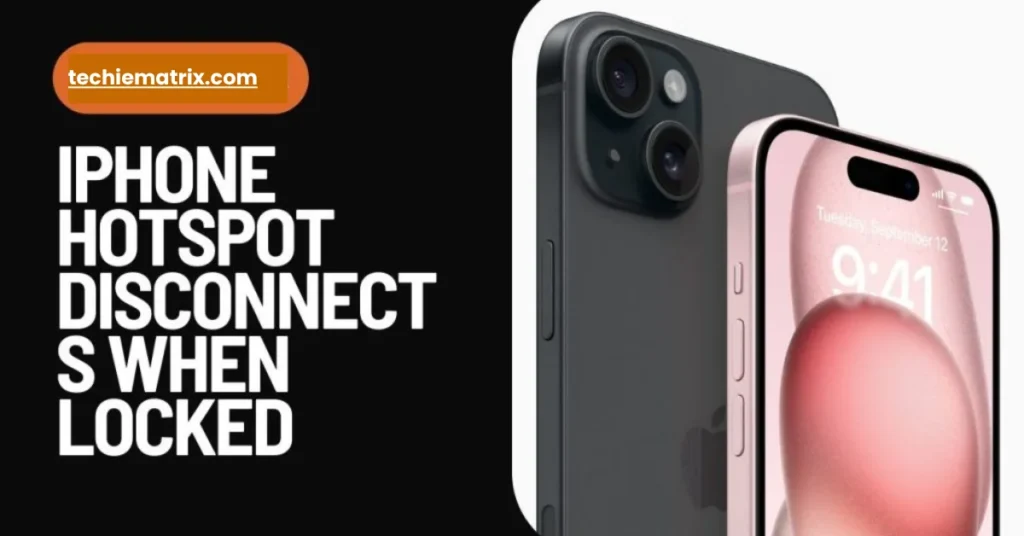 iPhone Hotspot Disconnects When Locked