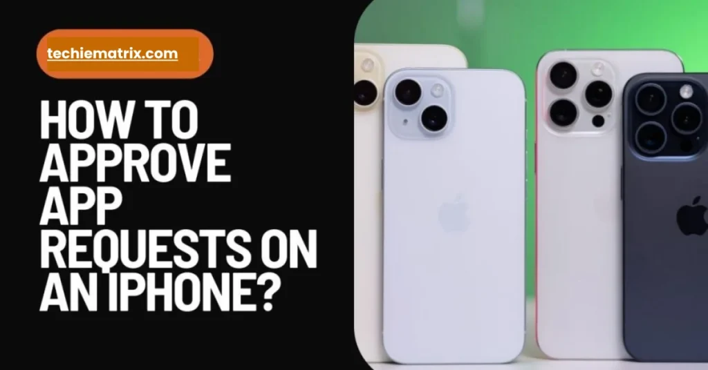How To Approve App Requests On An iPhone