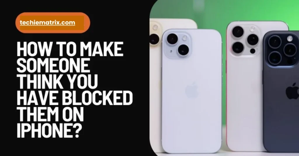 How To Make Someone Think You Have Blocked Them On iPhone