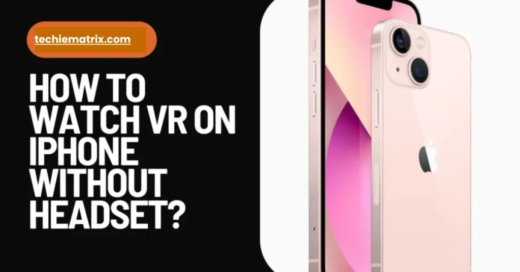 How To Watch VR On iPhone Without Headset