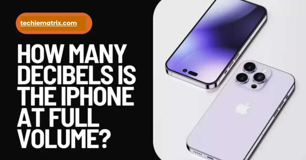How Many Decibels Is The iPhone At Full Volume