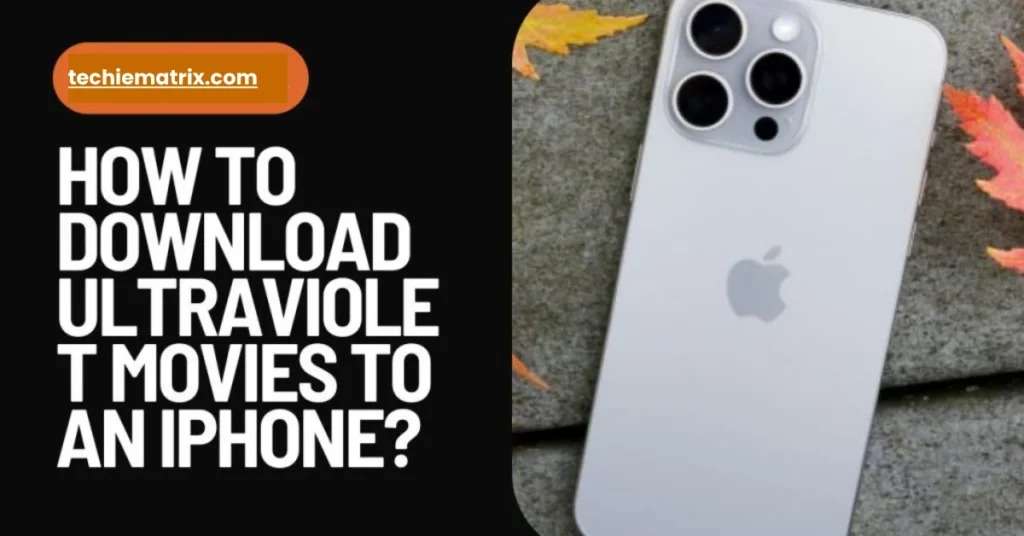 How To Download Ultraviolet Movies To An iPhone