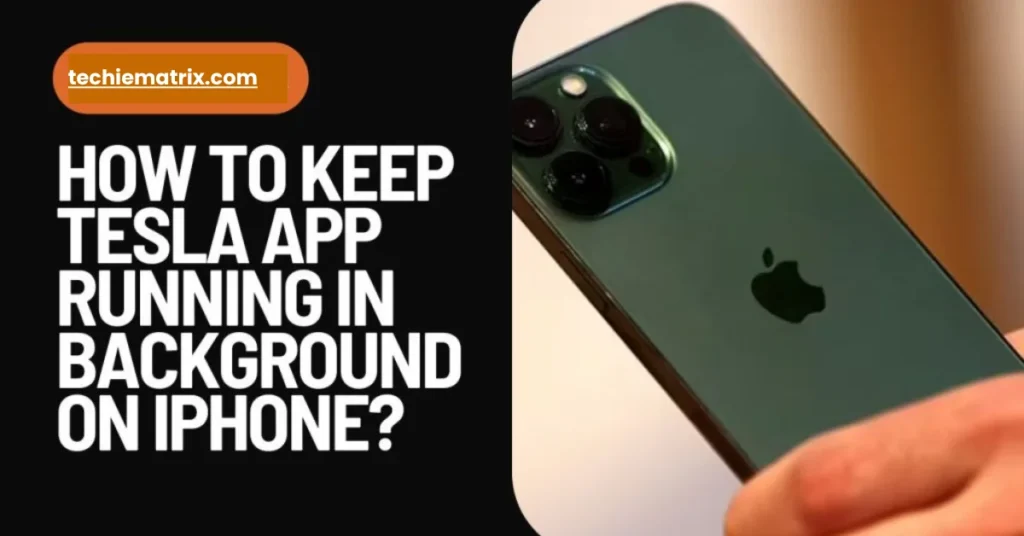 How To Keep Tesla App Running In Background On iPhone