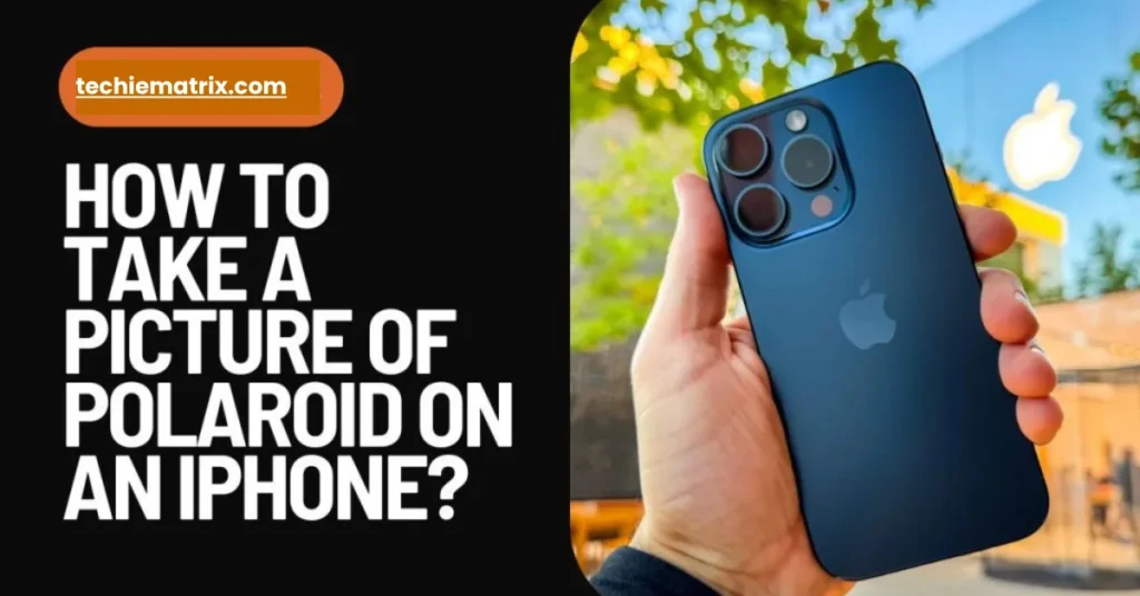 How To Take A Picture Of Polaroid On An iPhone