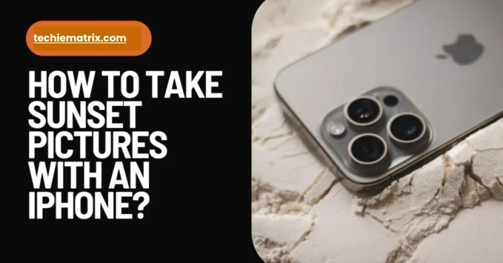 How To Take Sunset Pictures With An iPhone