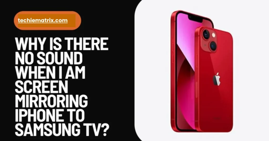 Why Is There No Sound When I Am Screen Mirroring iPhone To Samsung TV