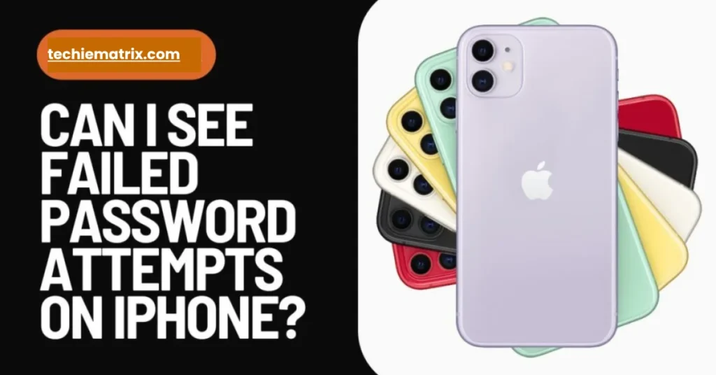Can I See Failed Password Attempts On iPhone