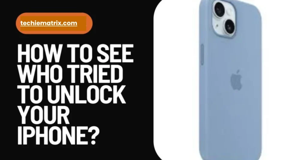 How To See Who Tried To Unlock Your iPhone