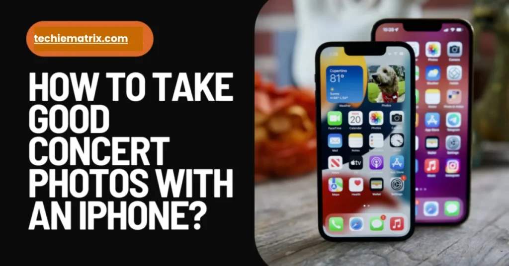 How To Take Good Concert Photos With An iPhone