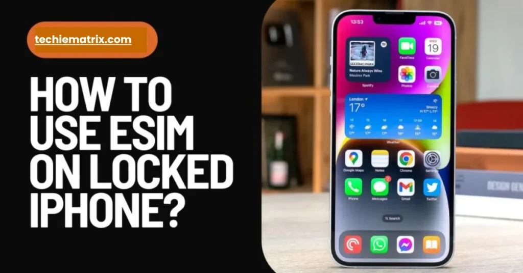 How To Use ESIM On Locked iPhone