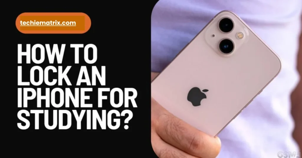 How To Lock An iPhone For Studying