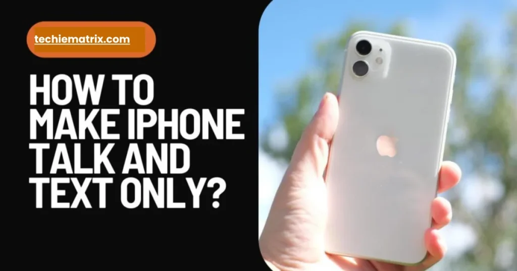 How To Make iPhone Talk And Text Only