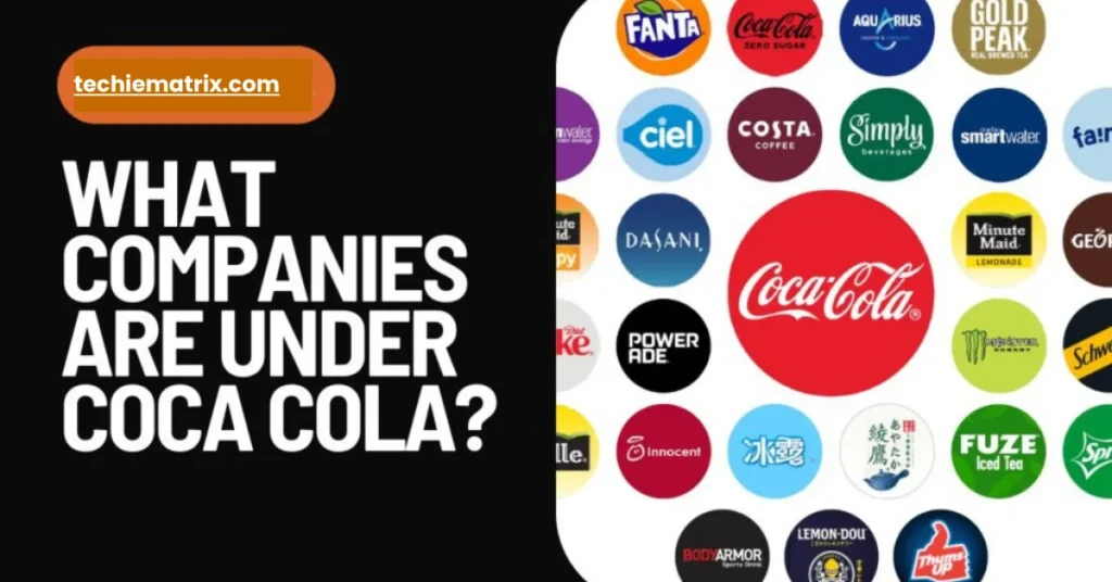 What Companies Are Under Coca Cola