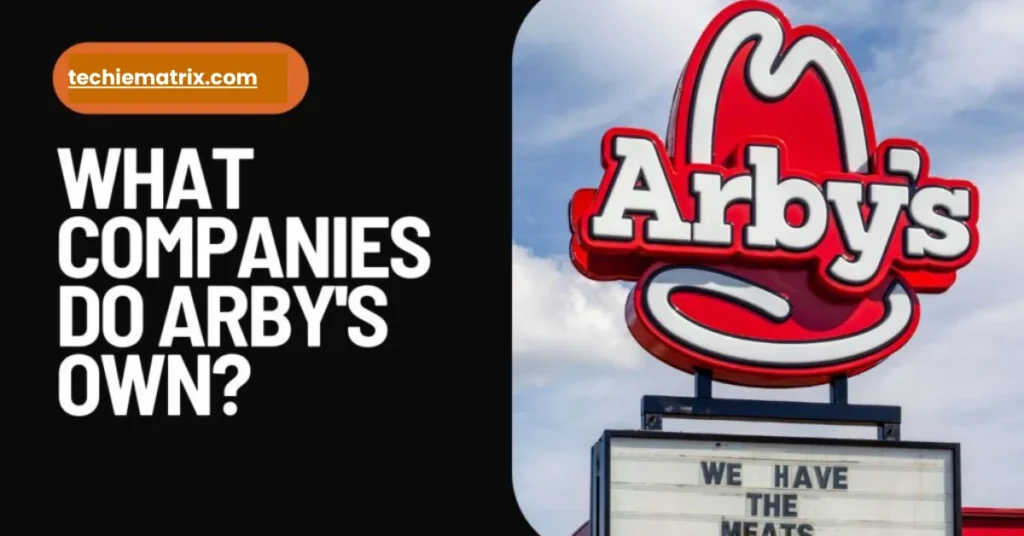 What Companies Do Arby's Own