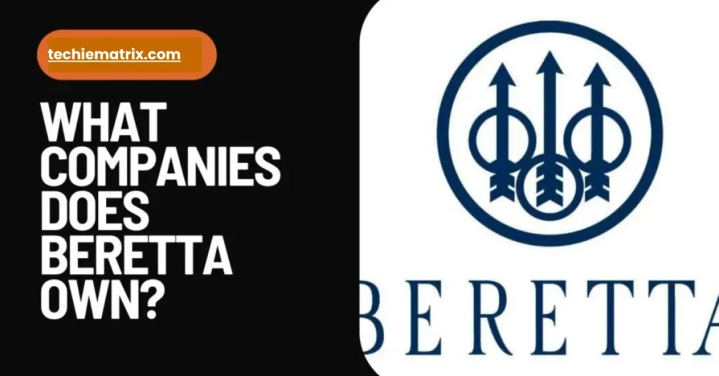 What Companies Does Beretta Own