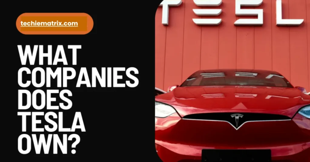 What Companies Does Tesla Own