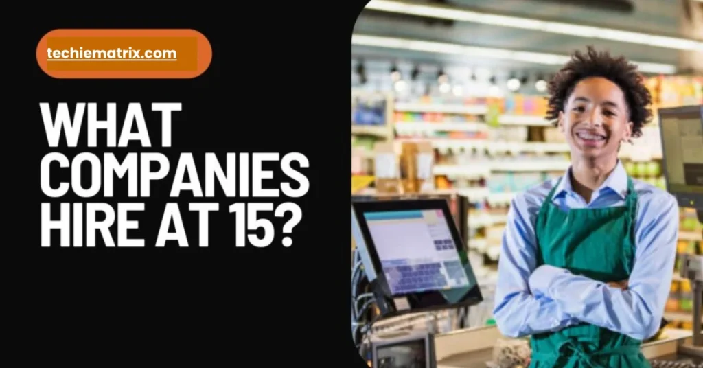 What Companies Hire At 15