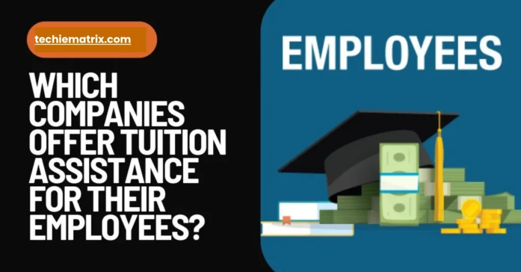 Which Companies Offer Tuition Assistance For Their Employees