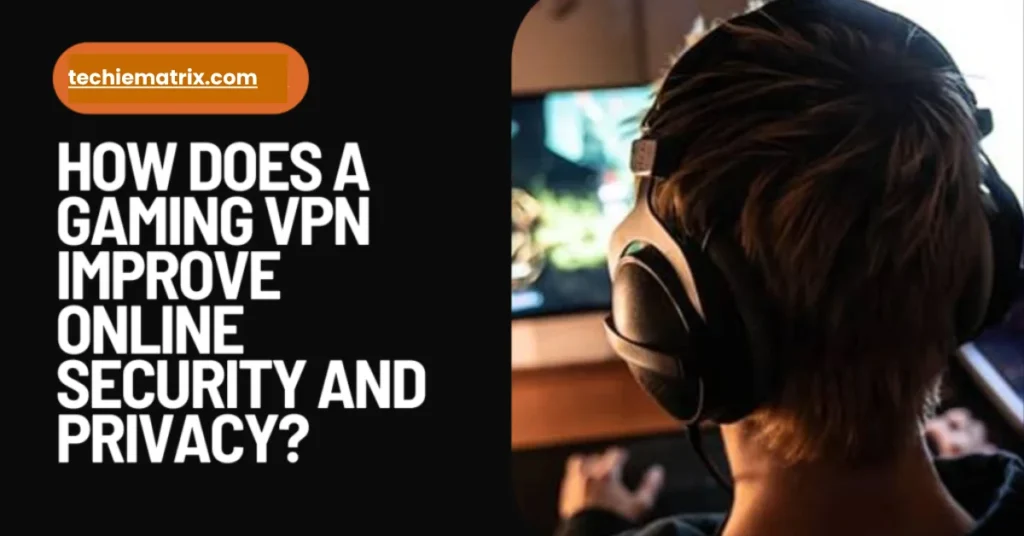 How does a gaming VPN improve online security and privacy