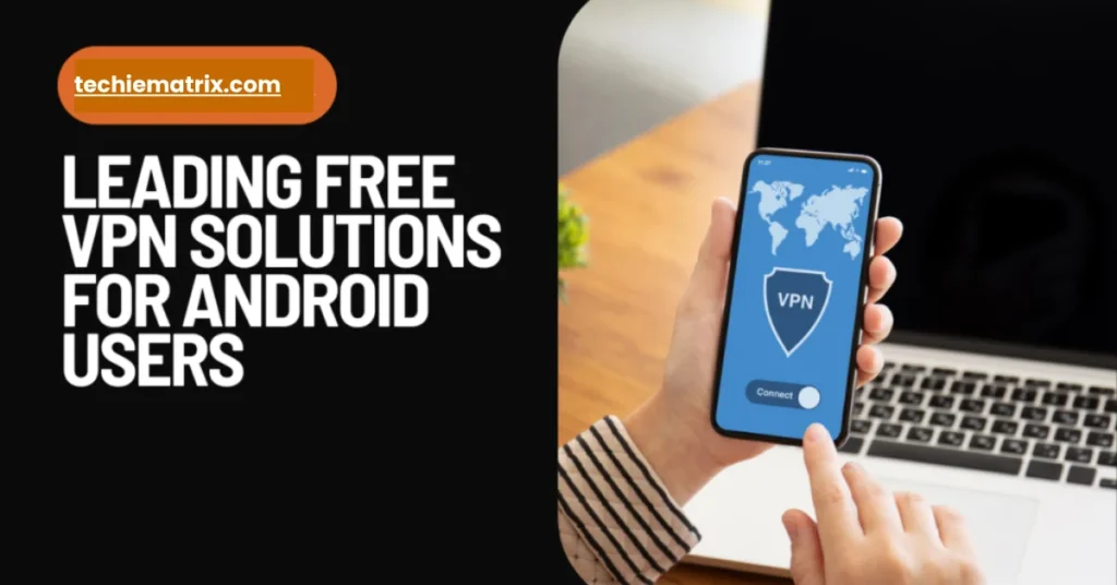 Leading Free VPN Solutions for Android Users
