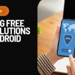 Leading Free VPN Solutions for Android Users