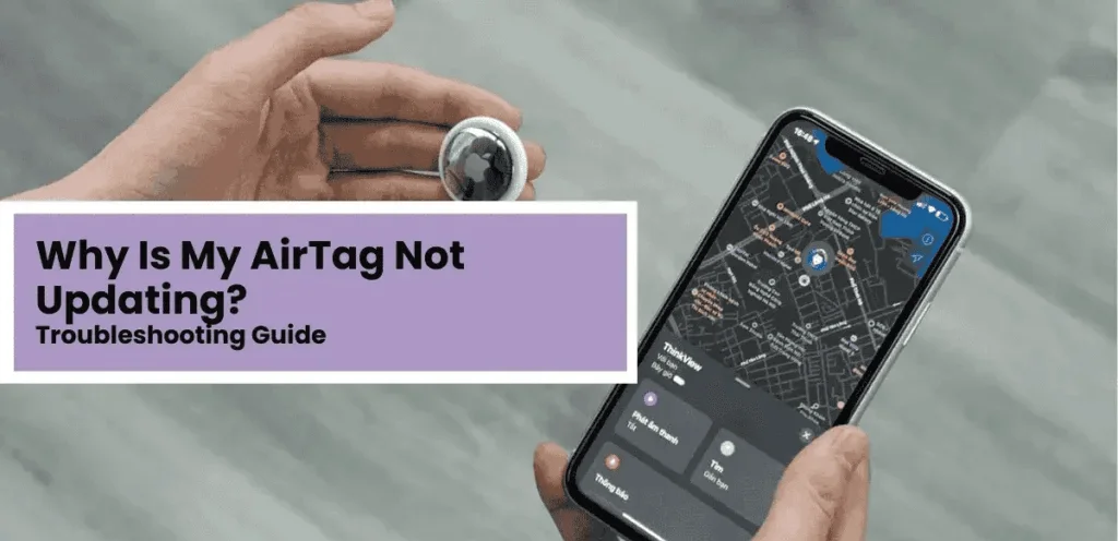 Why Is My AirTag Not Updating?