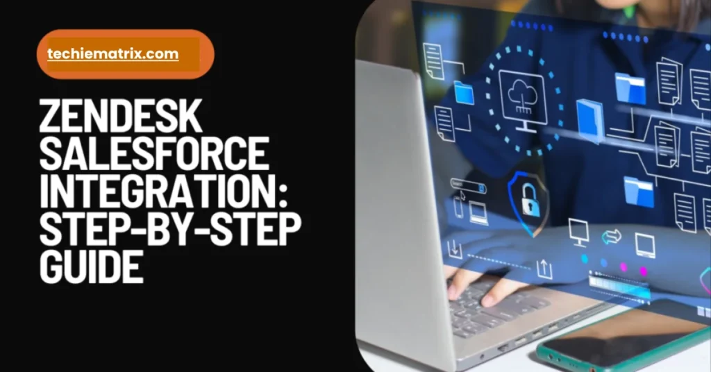 Zendesk Salesforce Integration Step-by-Step Guide