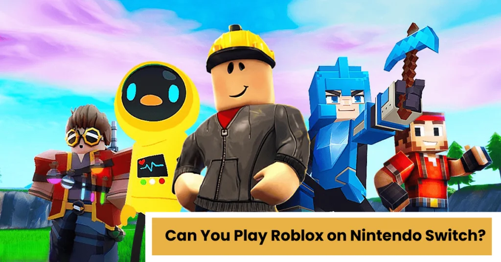 Can You Play Roblox on Nintendo Switch?