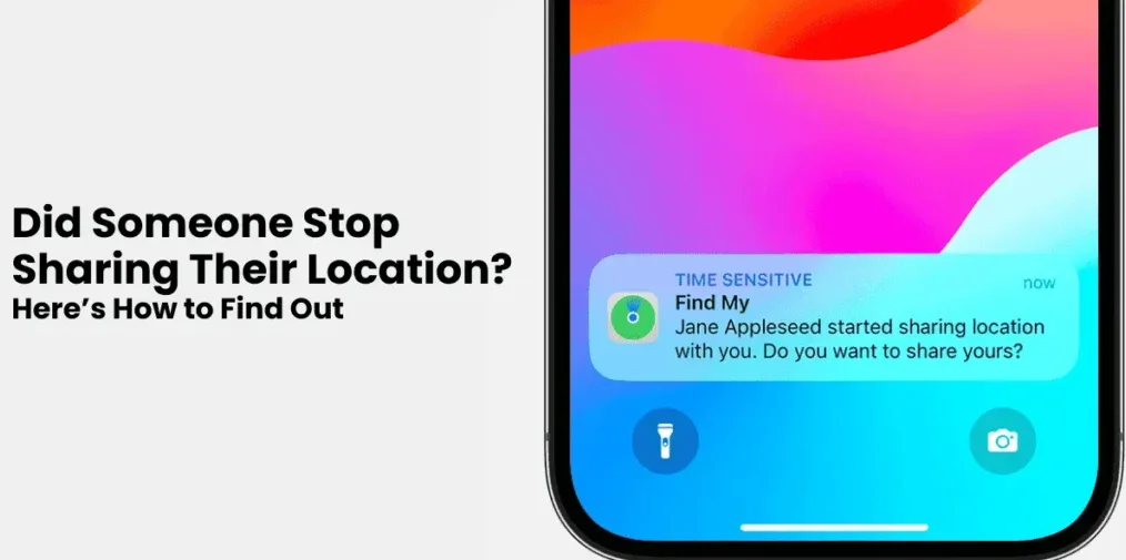Did Someone Stop Sharing Their Location?